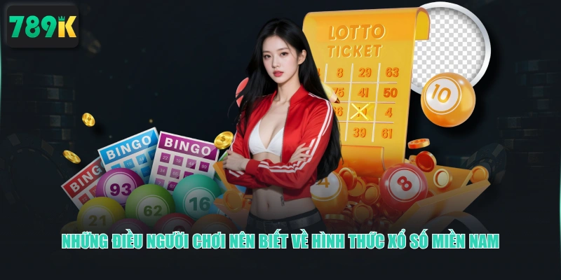 Những điều người chơi nên biết về hình thức Xổ Số Miền Nam