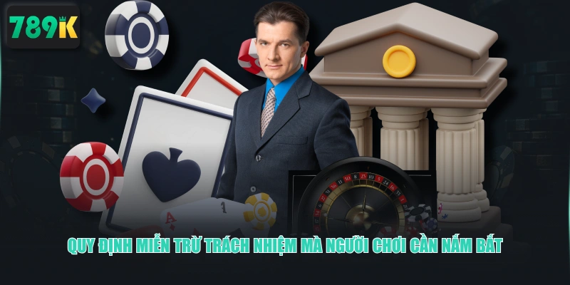 Quy định miễn trừ trách nhiệm mà người chơi cần nắm bắt