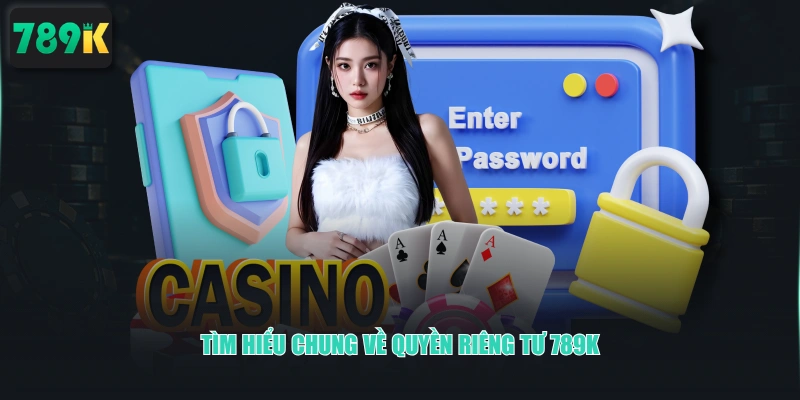 Tìm hiểu chung về quyền riêng tư 789K